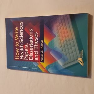 How to Write Health Sciences Papers, Dissertations and Theses